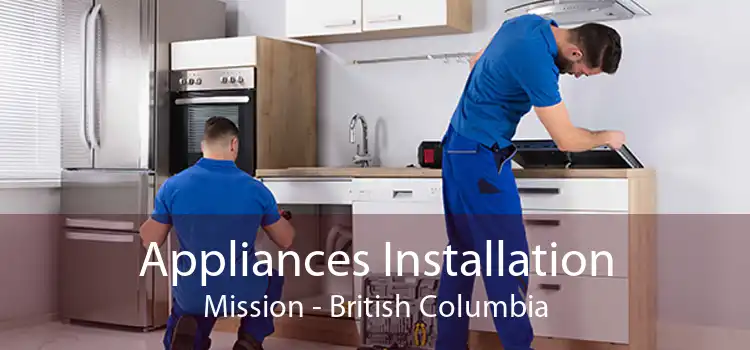 Appliances Installation Mission - British Columbia